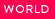 WORLD